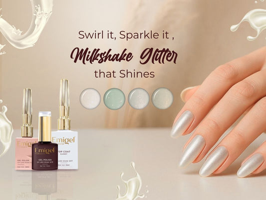 Introducing Emigel’s Milkshake Glitter Collection – Sweet, Sparkly, and Oh-So-Irresistible!